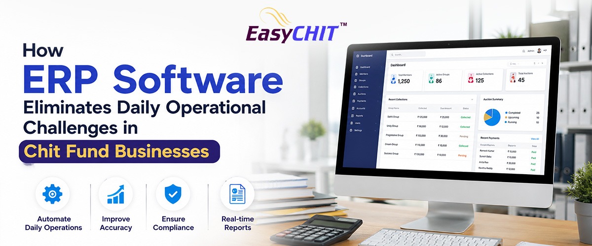 How ERP Software Eliminates Daily Operational Challenges in Chit Fund Businesses