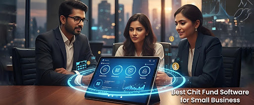 Best Chit Fund Software for Small Chit Business   
